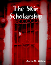 The Skin Scholarship by Aaron M. Wilson